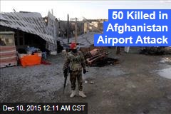 50 Killed in Afghanistan Airport Attack