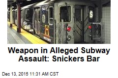 Weapon in Alleged Subway Assault: Snickers Bar