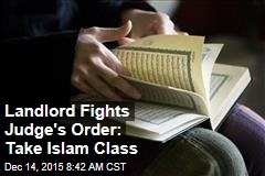 Landlord Fights Judge&#39;s Order: Take Islam Class