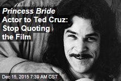 Princess Bride Actor to Ted Cruz: Stop Quoting the Film