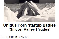 Unique Porn Startup Battles &#39;Silicon Valley Prudes&#39;