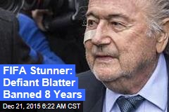FIFA Stunner: Defiant Blatter Banned 8 Years