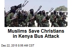 Muslims Save Christians in Kenya Bus Attack