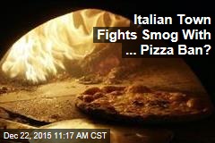 Italian Town Fights Smog With ... Pizza Ban?