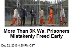 More Than 3K Wa. Prisoners Mistakenly Freed Early