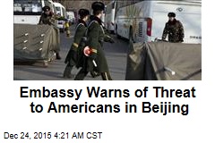 Embassy Warns of Threat to Americans in Beijing