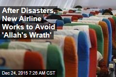 After Disasters, New Airline Works to Avoid &#39;Allah&#39;s Wrath&#39;