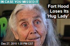 Fort Hood Loses Its &#39;Hug Lady&#39;