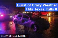 Burst of Crazy Weather Hits Texas, Kills 7