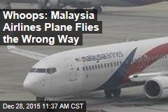 Whoops: Malaysia Airlines Plane Flies the Wrong Way