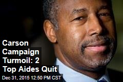 Carson Campaign Turmoil: 2 Top Aides Quit