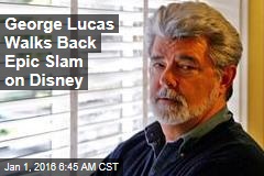 George Lucas Walks Backs Epic Slam on Disney