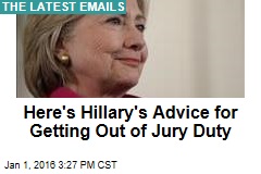 Here&#39;s Hillary&#39;s Advice for Getting Out of Jury Duty