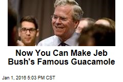 Now You Can Make Jeb Bush&#39;s Famous Guacamole