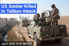 US Soldier Killed in Taliban Attack