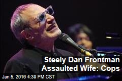 Steely Dan Frontman Assaulted Wife: Cops