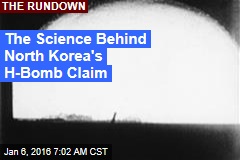 The Science Behind North Korea&#39;s H-Bomb Claim