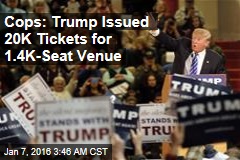 Cops: Trump Issued 20K Tickets for 1.4K-Seat Venue