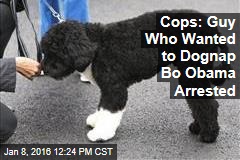Cops: Guy Who Wanted to Dognap Bo Obama Arrested