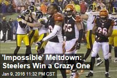 &#39;Impossible&#39; Meltdown: Steelers Win a Crazy One