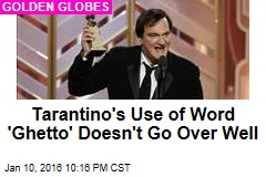 Tarantino&#39;s Use of Word &#39;Ghetto&#39; Doesn&#39;t Go Over Well