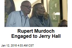 Rupert Murdoch Engaged to Jerry Hall
