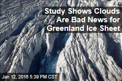 Study Shows Clouds Are Bad News for Greenland Ice Sheet