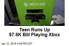 Dad Shocked When Teen Spends $7,600 Playing Xbox