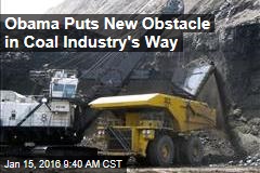 Obama Puts New Obstacle in Coal Industry&#39;s Way