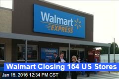 Walmart Closing 154 US Stores