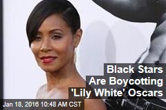 Black Stars Are Boycotting &#39;Lily White&#39; Oscars