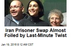 Iran Prisoner Swap Almost Foiled by Last-Minute Twist