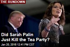 Did Sarah Palin Just Kill the Tea Party?