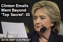 Clinton Emails Went Beyond &#39;Top Secret&#39;: IG