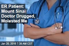 ER Patient: Mount Sinai Doctor Drugged, Molested Me