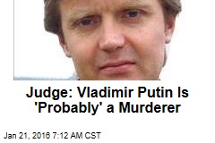 UK Judge: Putin Probably Approved Spy&#39;s Murder