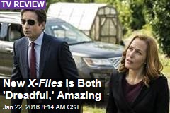 New X-Files Is Both &#39;Dreadful,&#39; Amazing