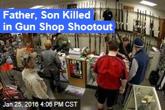 Father, Son Killed in Gun Shop Shootout