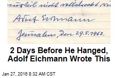 2 Days Before He Hanged, Adolf Eichmann Wrote This