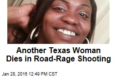 Another Texas Woman Dies in Road-Rage Shooting