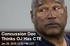 Concussion Doc Thinks OJ Has CTE
