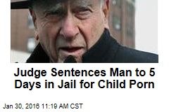Judge Sentences Man to 5 Days in Jail for Child Porn