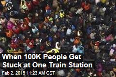 When 100K People Get Stuck at One Train Station