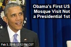 Obama&#39;s First US Mosque Visit Not a Presidential 1st