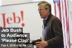 Jeb Bush to Audience: &#39;Please Clap&#39;