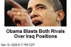 Obama Blasts Both Rivals Over Iraq Positions