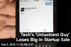 Tech&#39;s &#39;Unluckiest Guy&#39; Loses Big in Startup Sale