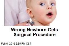 Confused Doctors Perform Surgery on Healthy Newborn