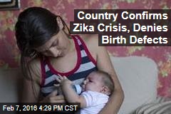 Country Confirms Zika Crisis, Denies Birth Defects