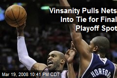 Vinsanity Pulls Nets Into Tie for Final Playoff Spot